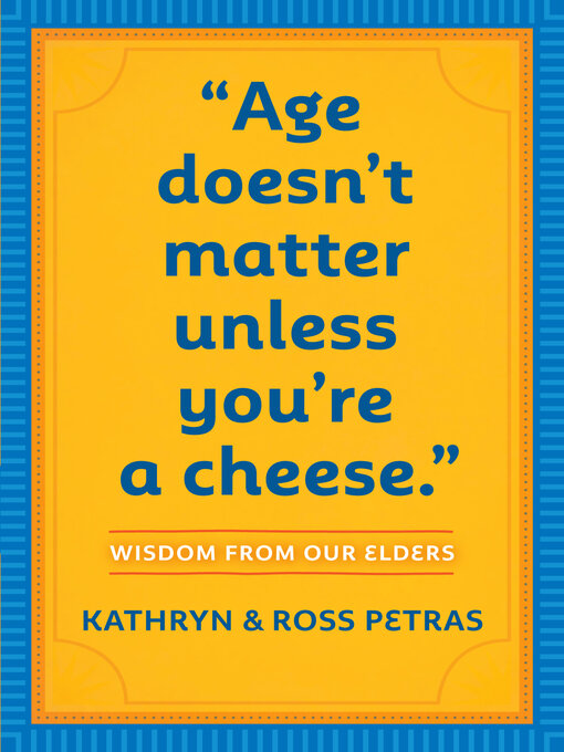 Title details for Age Doesn't Matter Unless You're a Cheese by Kathryn Petras - Available